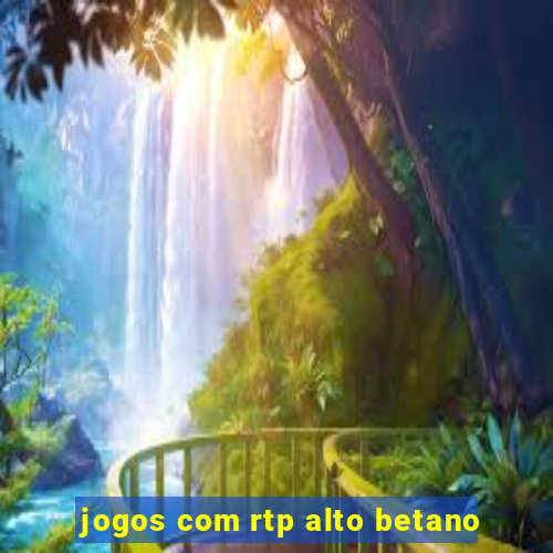 jogos com rtp alto betano